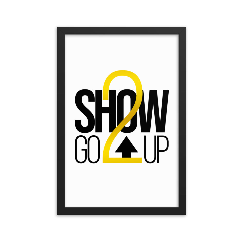 Show Go To Up Framed poster