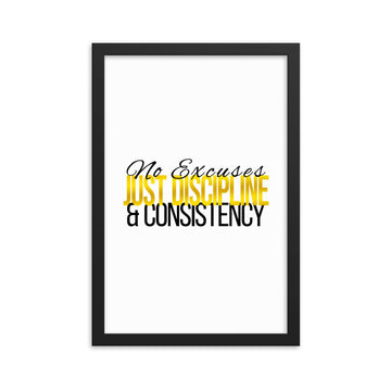 No Excuses Just Discipline Ans Consistency Framed poster