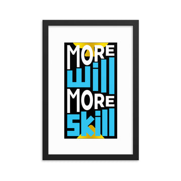 More Will More Skill Framed poster