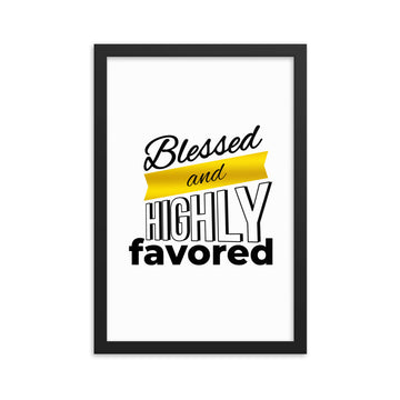Blessed And Highly Favored Framed poster