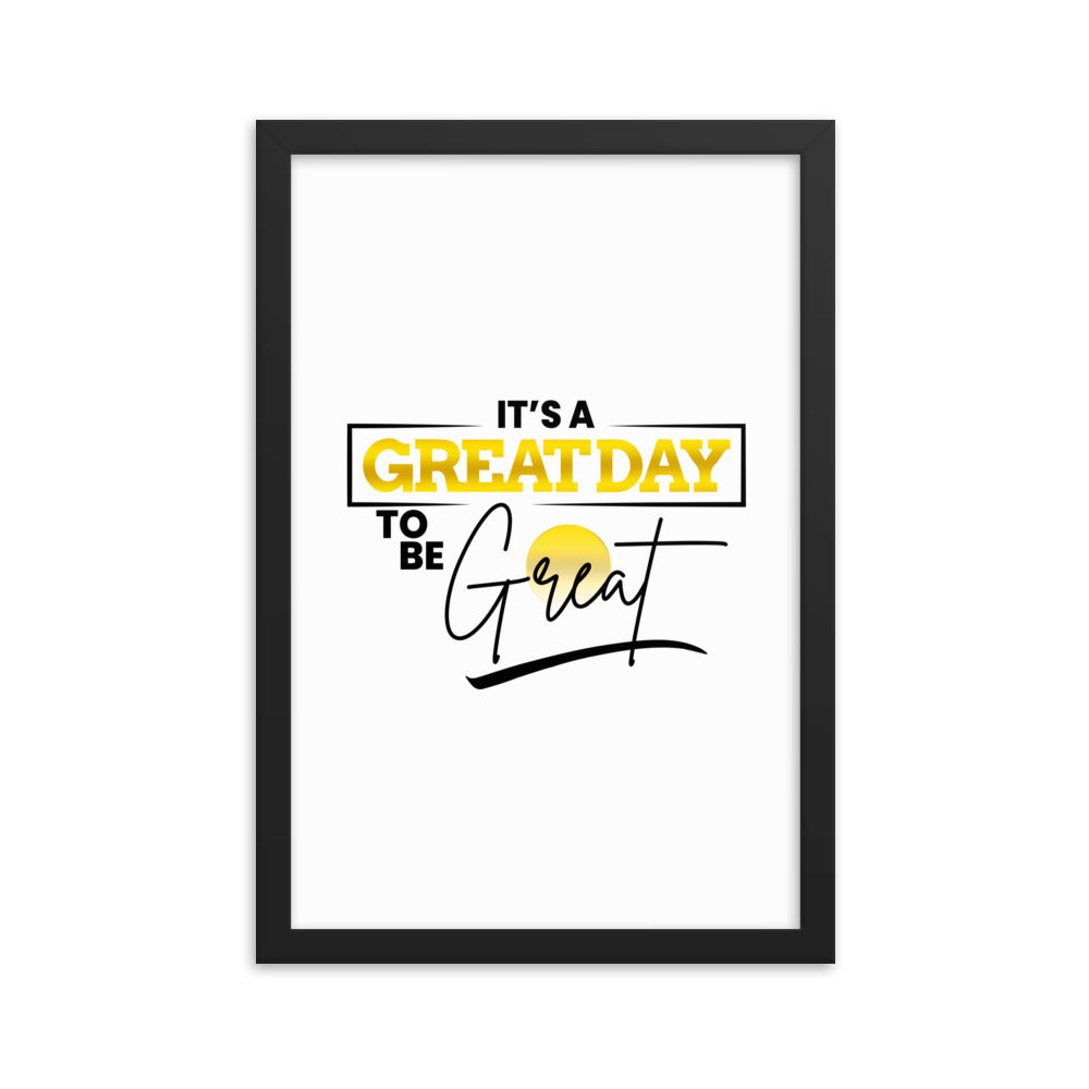 It's A Greatday To Be Great Framed poster