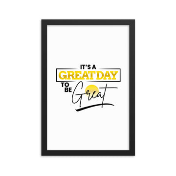 It's A Greatday To Be Great Framed poster