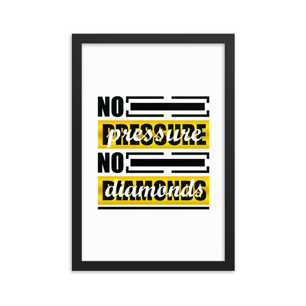 No Pressure  No Diamonds Framed poster
