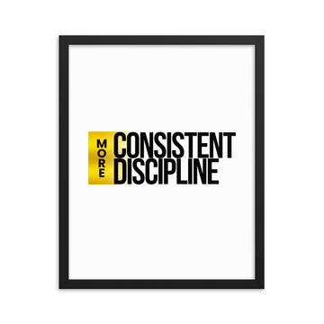 More Consistent Discipline Framed poster