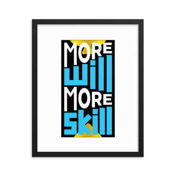 More Will More Skill Framed poster