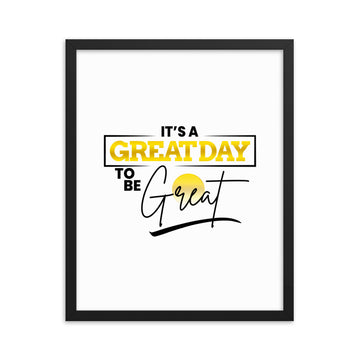 It's A Greatday To Be Great Framed poster