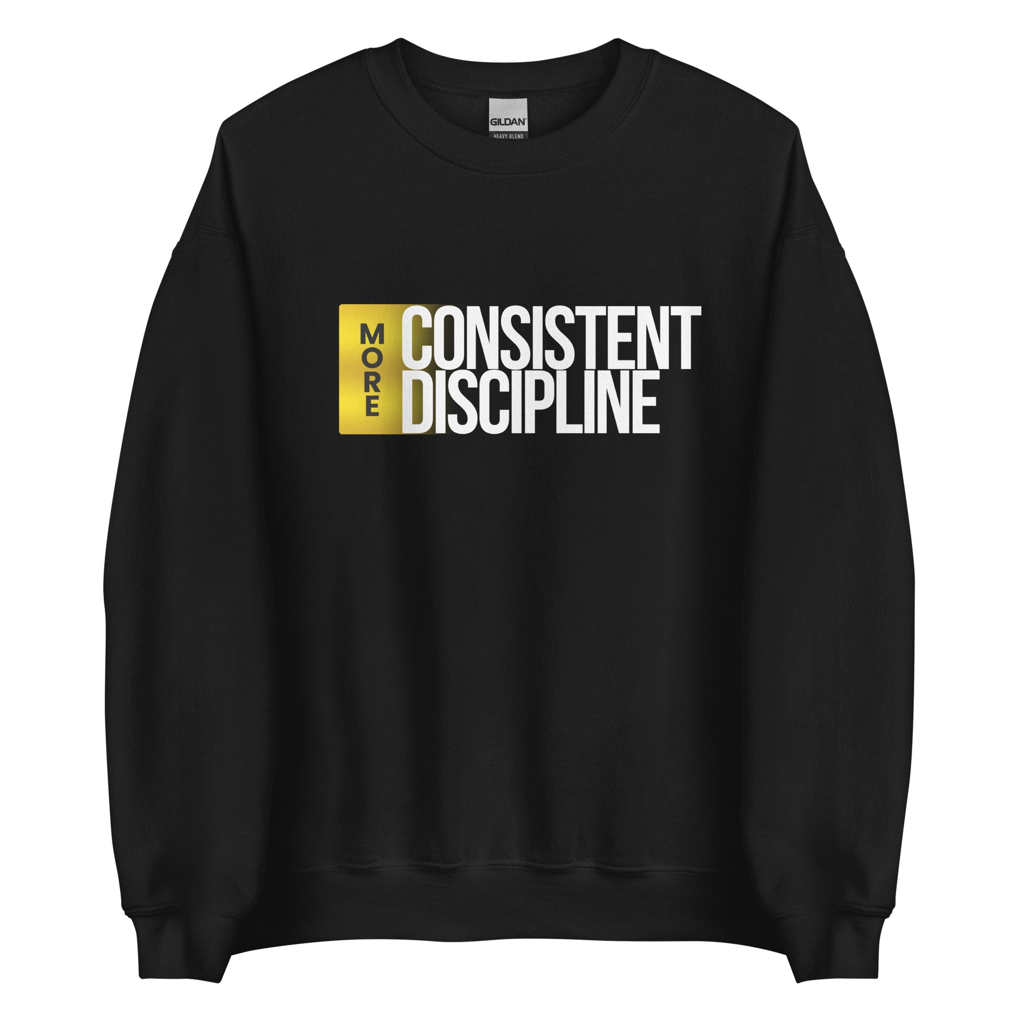 More Consistency Discipline Unisex Sweatshirt