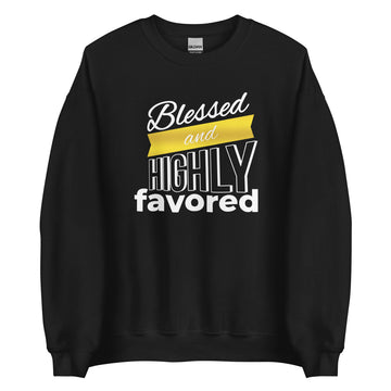 Blessed And Highly Favored Unisex Sweatshirt