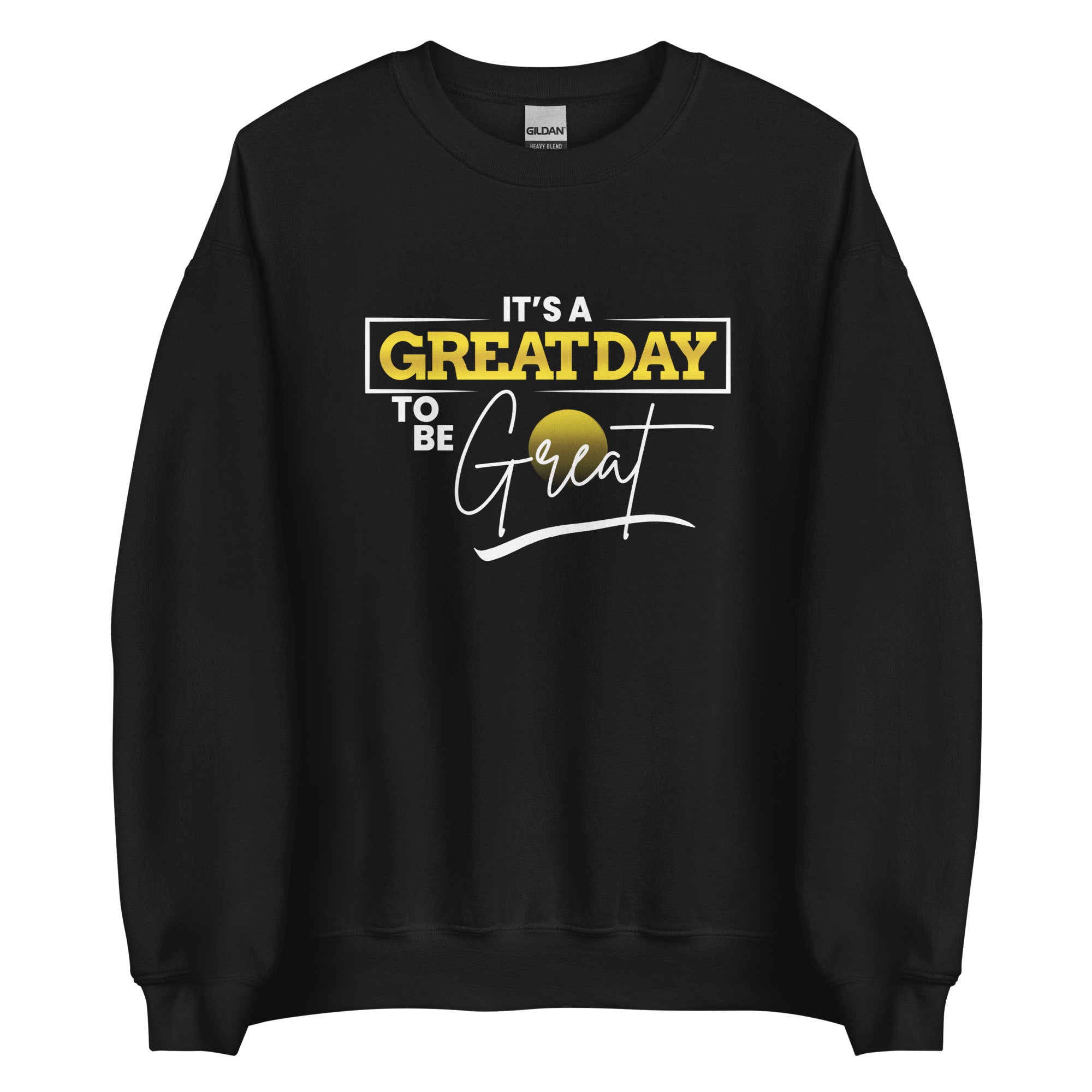 It's A Greatday To Be Great Unisex Sweatshirt