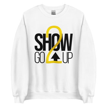Show Go 2 Up Unisex Sweatshirt