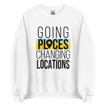 Going Places, Changing Locations Unisex Sweatshirt