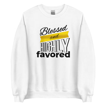 Blessed And Highly Favored Unisex Sweatshirt