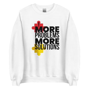 More Problems More Solutions Unisex Sweatshirt