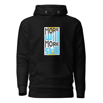 More Will More Skill Unisex Hoodie