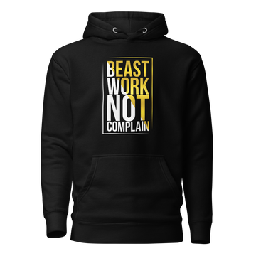 Beast Work Not Complain Unisex Hoodie