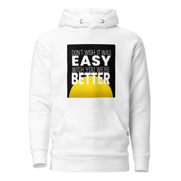 Don't Wish It Was Easy Unisex Hoodie