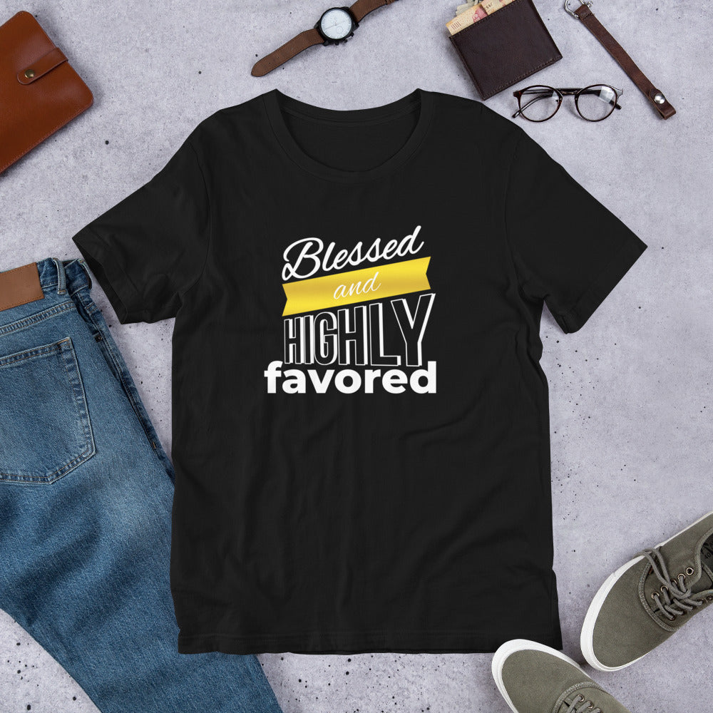 Blessed And Highly Favored Unisex T-Shirt