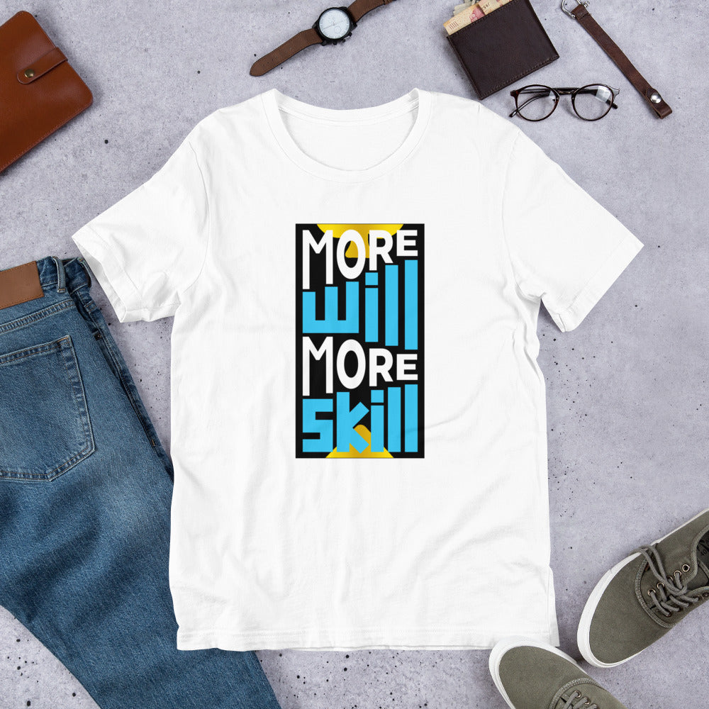 More Will More Skill Unisex T-Shirt