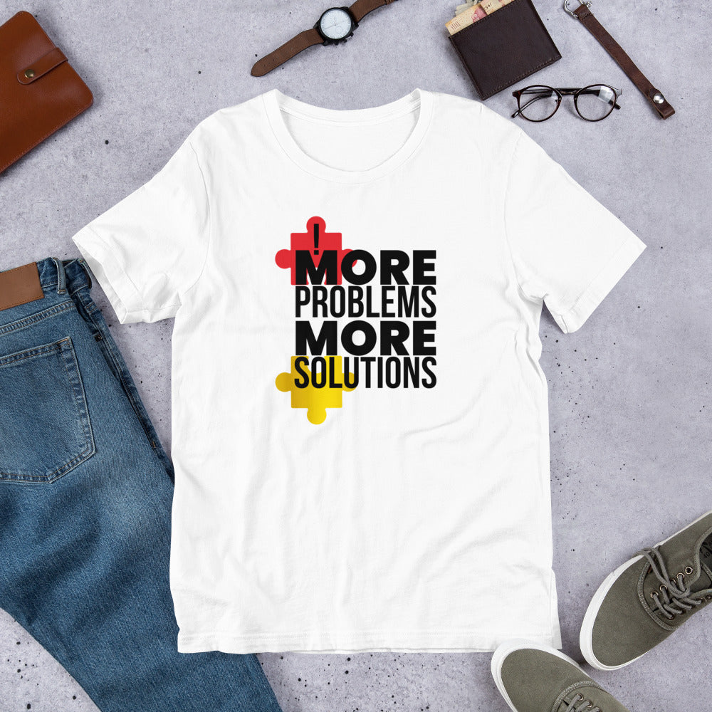 More Problems, More Solutions Unisex T-Shirt
