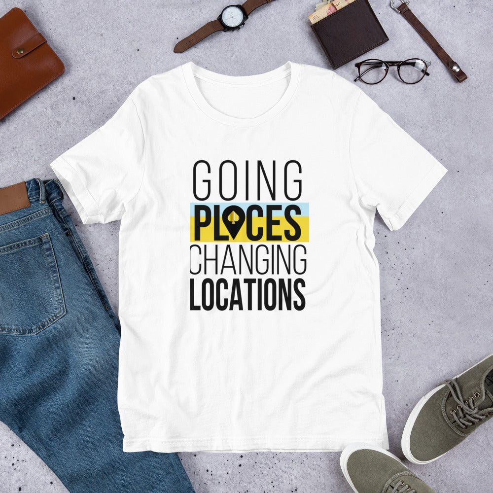 Going Places Changing Locations Unisex t-shirt