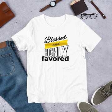 Blessed And Highly Favored Unisex T-Shirt